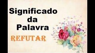 Significado da palavra Refutar [upl. by Neiht]