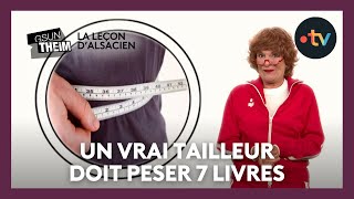 La leçon dalsacien  quotquiconque est un vrai tailleur doit peser 7 livresquot [upl. by Ver]