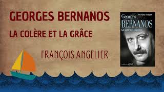 Bernanos la colère et la grâce  François Angelier [upl. by Darej694]