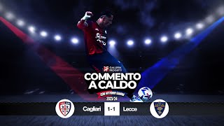 Commento a Caldo  Cagliari  Lecce 11 [upl. by Mis]