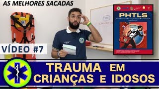 PHTLS  TRAUMA EM CRIANÃ‡AS E IDOSOS AS MELHORES SACADAS [upl. by Eniffit]