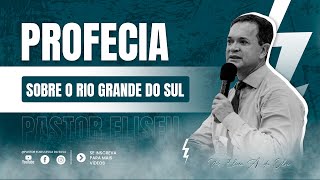 PROFECIA SOBRE O RIO GRANDE DO SUL  PASTOR ELISEU [upl. by Thynne828]