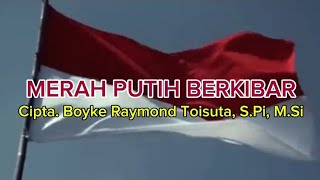 MERAH PUTIH BERKIBAR Cipta Boyke Raymond Toisuta SPi MSi [upl. by Yatnoj]