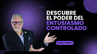 ¡Descubre el Poder del Entusiasmo Controlado [upl. by Filia]