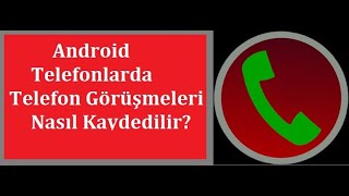 Android Telefonlarda Telefon Görüşmeleri Nasıl Kaydedilir [upl. by Ayotl118]