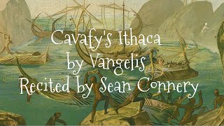 Cavafys Ithaca by Vangelis Recited by Sean Connery 19302020 RIP [upl. by Samuelson]