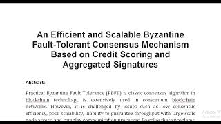 An Efficient and Scalable Byzantine Fault Tolerant Consensus Mechanism Based on Credit Scoring and A [upl. by Aniretak]