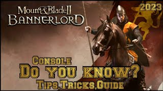 Mount amp Blade 2 Bannerlord Do You Know TIPS CONSOLE 2023 [upl. by Kennith761]