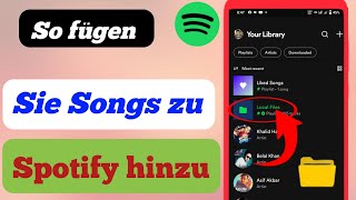 So fügen Sie Songs zu Spotify hinzu – Spielen Sie lokale Dateien in Spotify ab – 2023 [upl. by Ruel]