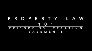 Creating Easements Property Law 101 33 [upl. by Norraa877]