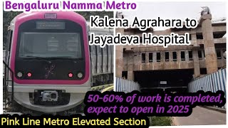 Bengaluru Namma Metro Pink Line Metro Elevated Section Kalena Agrahara to Jayadeva Latest updates [upl. by Eniamerej]