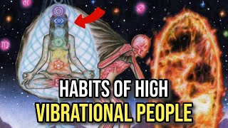 12 Habits ONLY Practiced By Highly Vibrational People That Make Them Successful [upl. by Akiem]