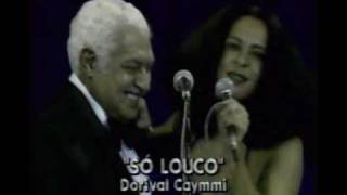 Gal Costa e Dorival Caymmi cantam quotSó Loucoquot [upl. by Papert]