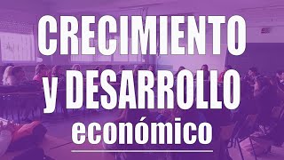 Crecimiento y desarrollo económico [upl. by Pugh]