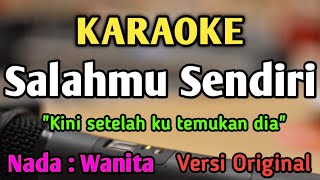 SALAHMU SENDIRI  KARAOKE  NADA WANITA CEWEK RENDAH  Versi Original  Cut Rani [upl. by Alysia]