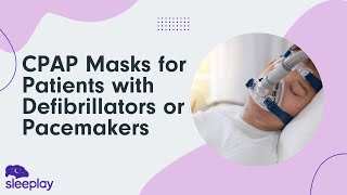 CPAP Masks For Patients with Defibrillators or Pacemakers [upl. by Ihsorih180]