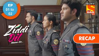 Ziddi Dil Maane Na  ज़िद्दी दिल माने ना  Ep 1 amp Ep 2  RECAP [upl. by Amann]