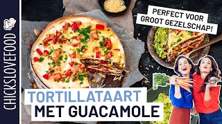 EEN FEESTJE IN DE OVEN TORTILLATAART MET GUACAMOLE  CHICKSLOVEFOOD [upl. by Amiaj]