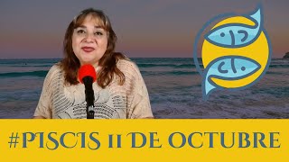 PISCIS HOY ¿Qué te deparan los astros para este viernes 11 de octubre Piscis [upl. by Anair]