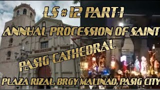 LS  12 PART1 ANNUAL PROCESSION OF SAINTPASIG CATHEDRALPLAZA RIZALBRGY MALINAOPASIG CITY032924 [upl. by Melania]