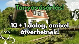 7 Tanyavásárlás előtt 10  1 dolog amivel átverhetnek [upl. by Ynafetse711]