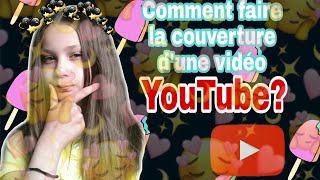 TUTO COMMENT FAIRE UNE COUVERTURE POUR UNE VIDÉO YOUTUBE ET AUSSI COMMENT LINSÉRER 😄 [upl. by Oniotna]