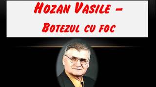 🔊 Hozan Vasile AUDIO  Botezul cu foc [upl. by Wie421]