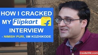 How I Cracked My Flipkart Interview  Nimish Puri IIM Kozhikode [upl. by Yenittirb]