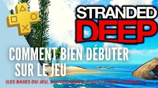 COMMENT Bien DÉBUTER Sur STRANDED DEEP Base du jeu Distillateur deau Fumoir  Guide FR [upl. by Silado290]