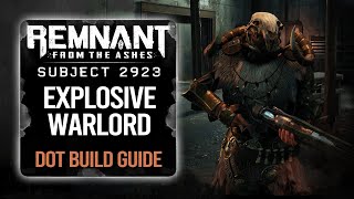 Remnant From The Ashes Builds Explosive Warlord DoT Build [upl. by Lua]