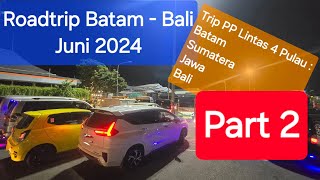 Part 2  Roadtrip Batam  Bali PP  Palembang  Bekasi  New Xpander  One Driver Only  2024 [upl. by Retseh]