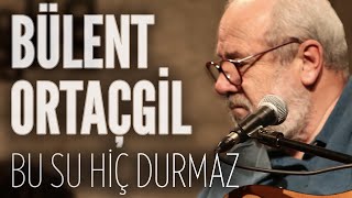 Bülent Ortaçgil  Bu Su Hiç Durmaz JoyTurk Akustik [upl. by Evets]