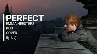 PERFECT  Ed Sheeran  EMMA HEESTERS amp KHS COVER lyrics [upl. by Cerveny]