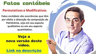 Fatos contábeis  Permutativos e Modificativos  Veja o vídeo modernizado Link na descrição [upl. by Ynove892]