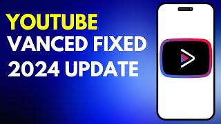 How to Fix Vanced Youtube in 2024 UPDATED [upl. by Bleier]