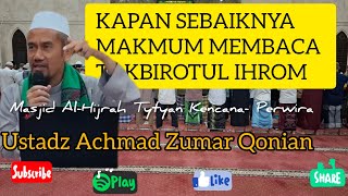 Kapan Sebaiknya Makmum Membaca Takbirotul Ihrom  Ustadz Achmad Zumar Qonian [upl. by Ecirp]