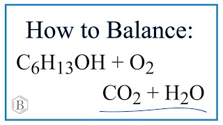 How to Balance C6H13OH  O2  CO2  H2O Hexanol  Oxygen gas [upl. by Ainesej]