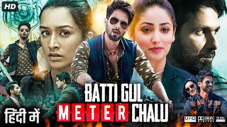 Batti Gul Meter Chalu Full Movie  Shahid Kapoor  Shraddha Kapoor  Divyendu Sharma  Review amp Fact [upl. by Vasiliki]