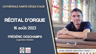 Concert à la cathédrale dAlbi  16 août 2023  F Deschamps grand orgue [upl. by Nahtnahoj]