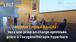 Hôpital Cheikh Khalifa  Vers une prise en charge optimisée grâce à loxygénothérapie hyperbare [upl. by Ferrell]