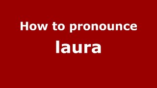 How to Pronounce Laura  PronounceNamescom [upl. by Varden]