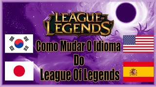 Como Deixar Seu League of Legends Em Outro Idioma DESATUALIZADO [upl. by Robet]