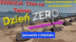 Inwazja na Tajwan Dzień ZERO  RAPORT jasnowidza 15092024 r Chiny  jasnowidz z Gdańska [upl. by Arretak720]