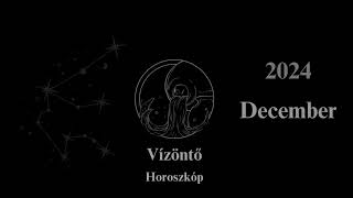 Vízöntő Horoszkóp 2024 December [upl. by Jarrod]