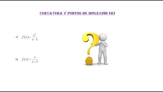 Curvatura y puntos de inflexión de una función II Funciones racionales Derivadas [upl. by Ttenrag]