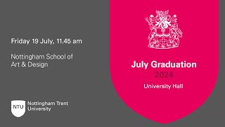 1145am  Ceremony 36 NTU Graduation 19 July 2024  Nottingham School of Art amp Design [upl. by Terej]