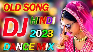 OLD is GOLD DJ REMIX 2023  NONSTOP HINDI DJ SONGS  NEW DANCE MIX OLD HIT DJ REMIX SONG JUKEBOX [upl. by Yesmar568]