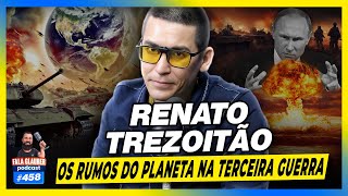 RENATO TREZOITÃO  OS RUMOS DO PLANETA  458 [upl. by Cort847]