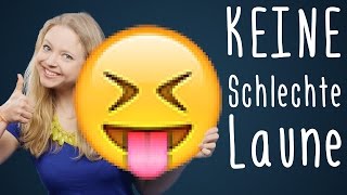 Schlechte Laune 7 Tipps für einen tollen Tag [upl. by Naniac]