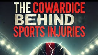 The Cowardice Behind Sports Injuries [upl. by Haiacim]